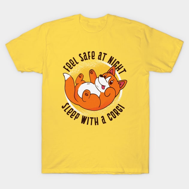 Feel Safe at Night, Sleep with a Corgi - Funny Dog Quotes T-Shirt by LazyMice